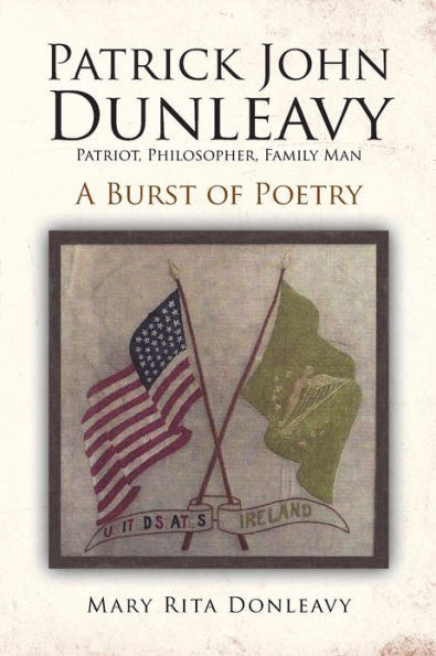 Patrick John Dunleavy: Patriot, Philosopher, Family Man: A Burst of Poetry