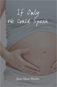 Title: If Only We Could Speak, Author: Janet Mace Wacker