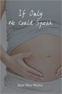 If Only We Could Speak