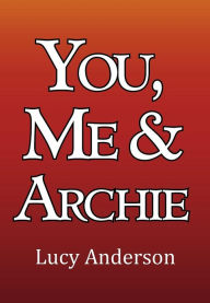 Title: You, Me & Archie, Author: Lucy Anderson