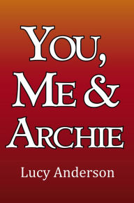 Title: You, Me & Archie, Author: Lucy Anderson