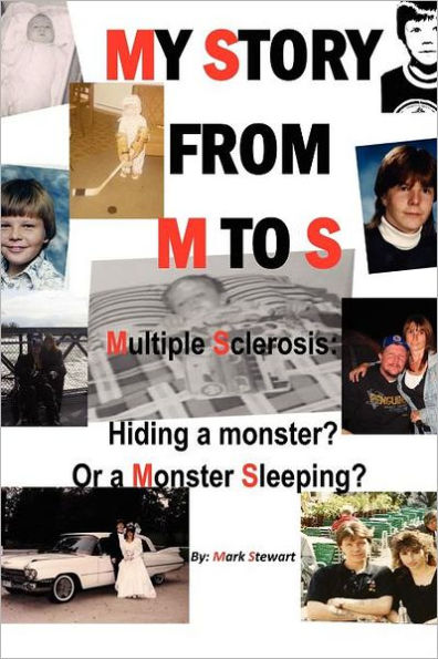 My Story from M to S: Multiple Sclerosis: Hiding a Monster? or Monster Sleeping?
