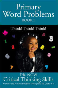 Title: Primary Word Problems Book 1: Critical Thinking Skills, Author: Dr. Now