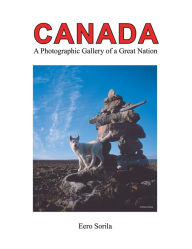 Title: CANADA: A Photographic Gallery of a Great Nation, Author: Eero Sorila