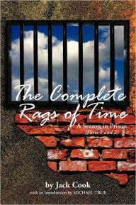 Title: The Complete Rags of Time: A Season in Prison: (Parts 1 and 2), Author: Jack Cook