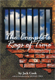 Title: The Complete Rags of Time: A Season in Prison: (Parts 1 and 2), Author: Jack Cook