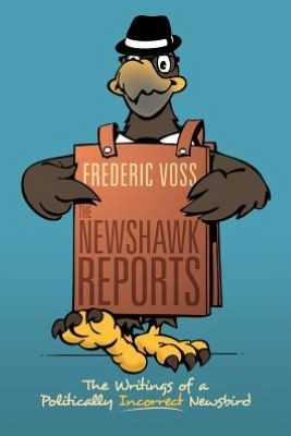 The Newshawk Reports: Writings of a Politically Incorrect Newsbird