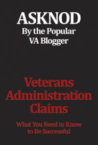 Title: Veterans Administration Claims: What You Need to Know to Be Successful, Author: Asknod