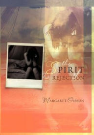 Title: The Spirit of Rejection, Author: Margaret Gibson