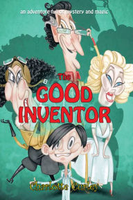 Title: The Good Inventor, Author: Charlotte Curley