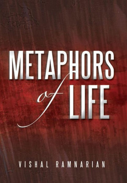 Metaphors of Life: Compilation of Raw Thoughts
