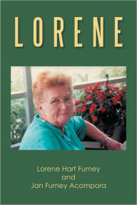 Title: LORENE: A Deep South Turn of the Century Woman, Author: Lorene Hart Furney and Jan Furney Acompora