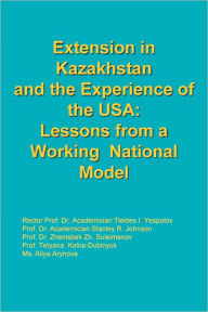 Title: Extension in Kazakhstan and the Experience of the USA:Lessons from a Working National Model, Author: Yespolov