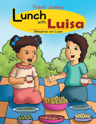 Title: Lunch with Luisa: Almuerza Con Luisa, Author: Fidell James