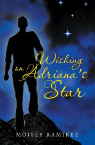 Title: Wishing on Adriana's Star, Author: Moises Ramirez