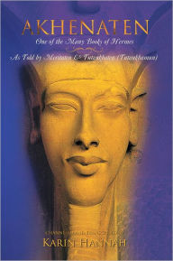 Title: Akhenaten - One of the Many Books of Hermes: 'As Told by Meritaten and Tutankhaten (Tutankhamun), Author: Karin Hannah