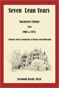 Title: Seven Lean Years: Macalester College from 1968 to 1975, Author: Jeremiah Reedy