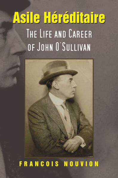 Asile Hereditaire: The Life and Career of John O'Sullivan