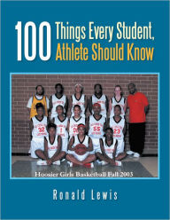 Title: 100 Things Every Student, Athlete Should Know, Author: Ronald Lewis