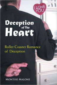 Title: Deception of The Heart: Roller Coaster Romance of Deception, Author: Montise Malone