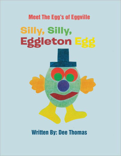 Silly, Silly, Eggleton Egg: Meet the Egg's of Eggville