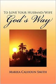 To Love Your Husband/Wife God's Way