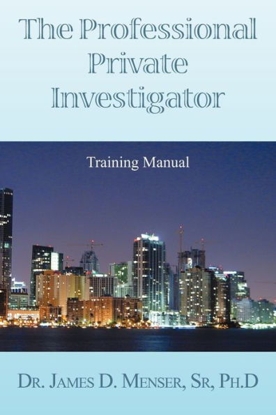 The Professional Private Investigator Training Manual: Manual