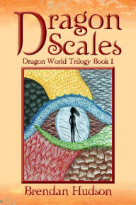 Title: Dragon Scales: Dragon World Trilogy Book One, Author: Brendan Hudson