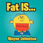 Fat Is...