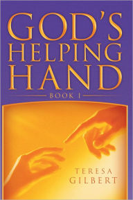 Title: God's Helping Hand Book I, Author: Teresa Gilbert