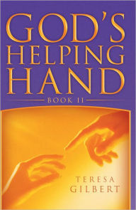 Title: God's Helping Hand Book II, Author: Teresa Gilbert