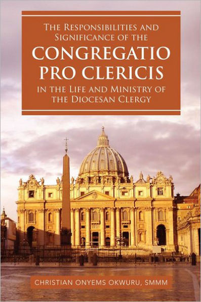 The Responsibilities and Significance of the CONGREGATIO PRO CLERICIS in the Life and Ministry of the Diocesan Clergy