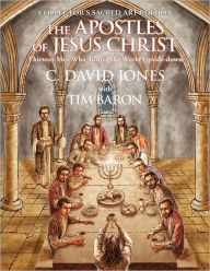 Title: The Apostles of Jesus Christ: Thirteen Men Who Turned the World Upside Down, Collector's Sacred Art Edition, Author: C. David Jones