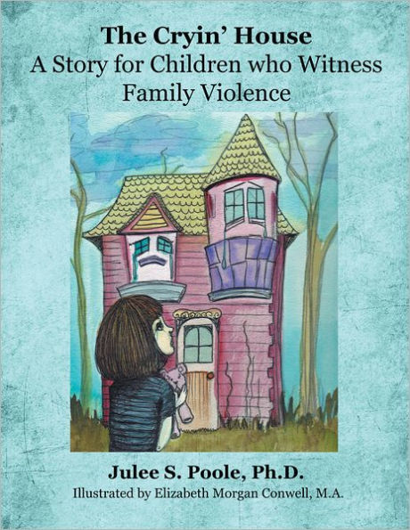 The Cryin' House: A Story for Children who witnessed Family Violence