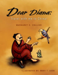 Title: Dear Diana: Travel with Me to China!, Author: Margaret C. Collier