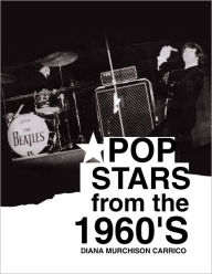 Title: Pop Stars from the 1960's, Author: Diana Murchison Carrico