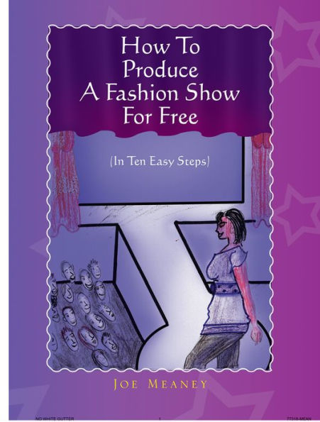 How to Produce a Fashion Show for Free: (In Ten Easy Steps)