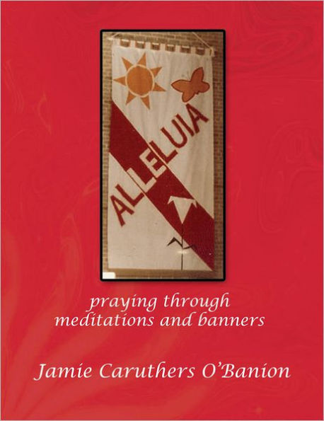 ALLELUIA: Praying Through Meditations and Banners