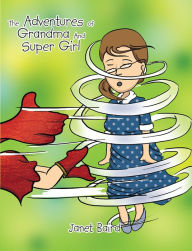 Title: The Adventures of Grandma and Supergirl, Author: Janet Baird