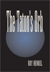 Title: The Taton's Orb, Author: Roy Henkel