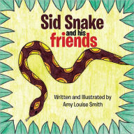Title: Sid Snake and His Friends, Author: Amy Smith