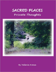 Title: Sacred Places Private Thoughts, Author: Valerie Arena