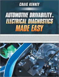 Title: Automotive Drivability and Electrical Diagnostics Made Easy, Author: Craig Kenney