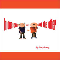 Title: In One Ear and Out The Other, Author: Gary Long