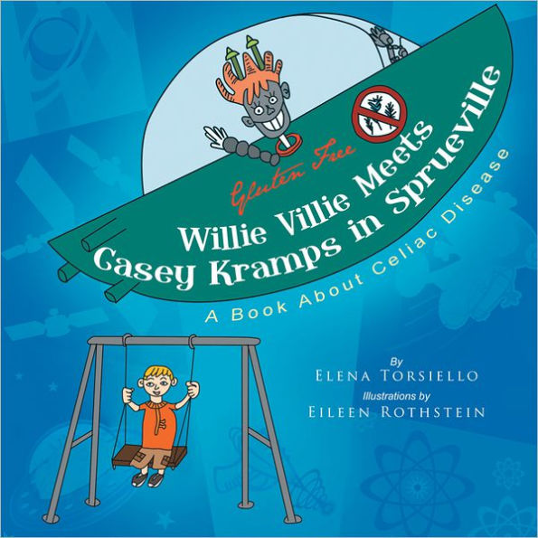 Willie Villie Meets Casey Kramps in Sprueville: A Book About Celiac Disease