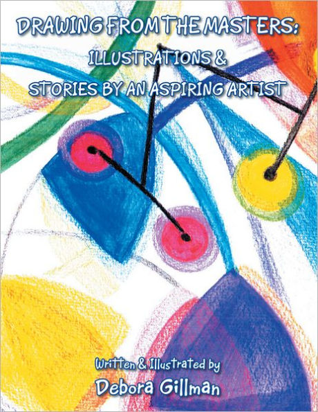 Drawing From The Masters: Illustrations & Stories By An Aspiring Artist