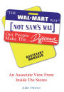 Alternative view 2 of §The Walmart Way¨ Not Sam¦s Way: An Associate View From Inside The Stores