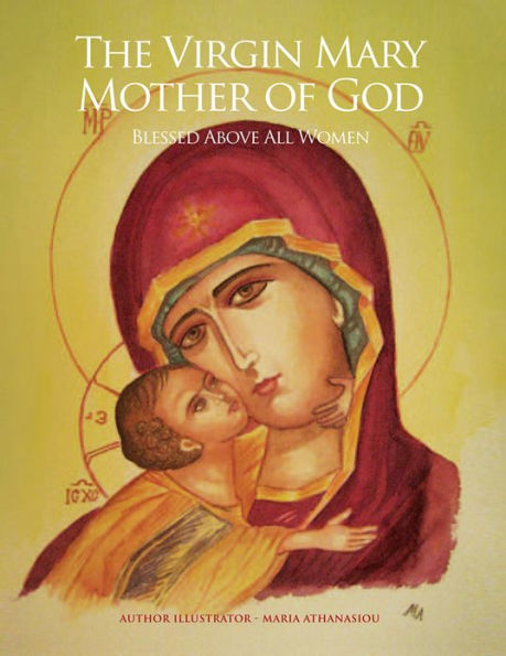 The Virgin Mary Mother of God: Blessed Above All Women