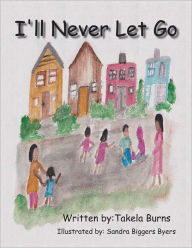 Title: I'll Never Let Go, Author: Takela Burns