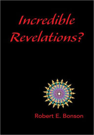 Title: Incredible Revelations?, Author: Robert E. Bonson